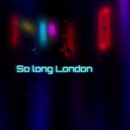 So Long, London
